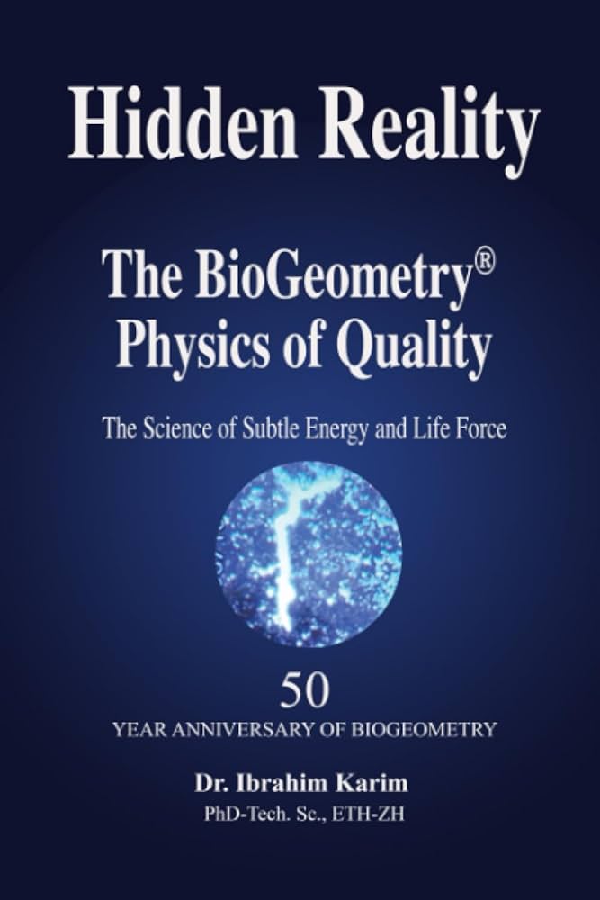 Hidden Reality: The BioGeometry Physics of Quality